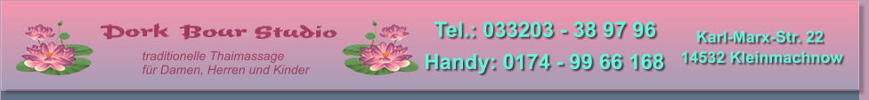 traditionelle Thaimassage f�r Damen, Herren und Kinder 14532 Kleinmachnow Karl-Marx-Str. 22 Tel.: 033203 - 38 97 96  Handy: 0174 - 99 66 168